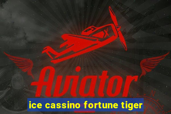 ice cassino fortune tiger